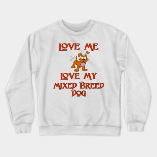 Love Me, Love My Mixed Breed Dog Crewneck Sweatshirt